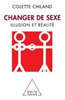 Change Sex / Changer de sexe - Colette Chiland - 9782738124517