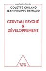 Brain, the Psyche and Development / Cerveau, psyché et développement - Colette Chiland ; Jean-Philippe Raynaud - 9782738131300