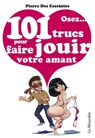 Osez 101 trucs pour faire jouir votre amant - Pierre Des Esseintes - 9782744827075