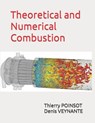 Theoretical and Numerical Combustion - Denis Veynante ; Thierry Poinsot - 9782746639904