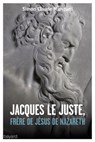 Jacques le juste, frère de Jésus - Simon-Claude Mimouni - 9782747061407