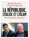 La république, l'Eglise et l'Islam - Rachid Benzine ; Christian Delorme - 9782747069557