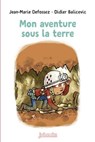 Mon aventure sous la terre - Jean-Marie Defossez - 9782747093958