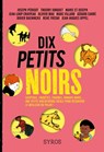 Dix petits noirs - Gérard Carré ; Olivier Mau ; Joseph Périgot ; Didier Daeninckx ; Jean-Loup Craipeau ; Marie et Joseph ; Marc Villard ; Jean-Hugues Oppel ; René Fregni ; Thierry Jonquet - 9782748512175