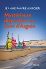 Mystérieuse disparition au banc d'Arguin-EPUB2 - Jeanne Faivre d'Arcier - 9782748520996