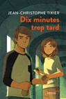 Dix minutes trop tard - Jean-Christophe Tixier - 9782748523294