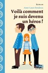 Voilà comment je suis devenu un héros ! - Anne-Laure Bondoux - 9782748523751