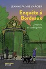 Enquête à Bordeaux - L'inconnu du jardin public - Jeanne Faivre d'Arcier - 9782748530650