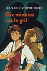 Dix minutes sur le gril - Jean-Christophe Tixier - 9782748538014