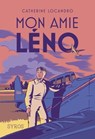Mon amie Léno - Le roman de la vie héroïque d'Hélène Boucher - Catherine Locandro - 9782748538489
