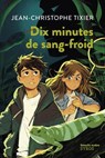 Dix minutes de sang-froid - Jean-Christophe Tixier - 9782748538717