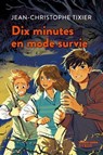 Dix minutes en mode survie - Jean-Christophe Tixier - 9782748539349