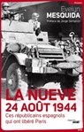 La Nueve 24 août 1944 - Ces Républicains espagnols qui ont libéré Paris - Evelyn Mesquida ; Jorge Semprun - 9782749120539