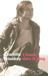 L'amour dans le sang - Charlotte Valandrey ; Jean Arcelin ; Dominique Besnehard - 9782749123790