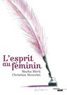 L'esprit au féminin - Macha Méril ; Christian Moncelet - 9782749124230