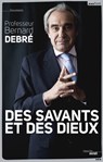Des savants et des Dieux - Bernard Debré ; Malek Chebel ; Haïm Korsia ; Alain Maillard de la Morandais - 9782749126838