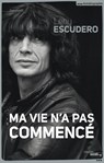 Ma vie n'a pas commencé - Leny ESCUDERO - 9782749127996