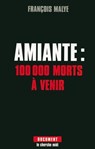 Amiante : 100 000 morts à venir - François Malye - 9782749128504