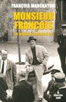 Monsieur François - Le milieu et moi de A à Z - François Marcantoni ; Serge Garde - 9782749128726