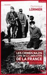 Les crimes nazis lors de la libération de la France (1944-1945) - Dominique Lormier - 9782749129990