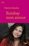 Bombay mon amour - Charlotte Valandrey ; Jean Arcelin - 9782749148618