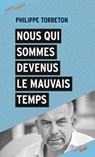 Nous qui sommes devenus le mauvais temps - Philippe Torreton - 9782749157757