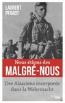 Nous étions des Malgré-Nous - Laurent Pfaadt - 9782749162119