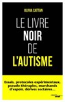 Le Livre noir de l'autisme - Olivia Cattan ; Didier Pachoud ; Eric Lemonnier - 9782749163901