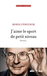 J'aime le sport de petit niveau - Entretien - Boris Cyrulnik - 9782749165400