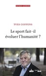 Le sport fait-il évoluer l'humanité ? - Yves Coppens - 9782749166421