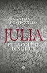Julia et la colère des dieux - Santiago Posteguillo - 9782749174693