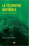 La Télépathie nationale - rentrée littéraire janvier 2026 - Roque Larraquy - 9782749182230