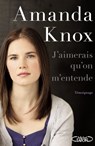 J'aimerais qu'on m'entende - Amanda Knox - 9782749920047