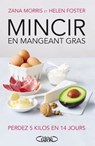 Mincir en mangeant gras - Zana Morris ; Helen Foster - 9782749926247