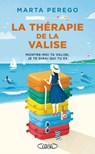 La thérapie de la valise - Montre-moi ta valise, je te dirai qui tu es - Marta Perego - 9782749937311