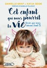 Cet enfant qui nous pourrit la vie (mais que nous aimons tant !) - Danielle Graf ; Katja Seide ; Isabelle Filliozat - 9782749937618