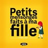 Petits mensonges faits à ma fille - Philippe Jalbert - 9782749941844
