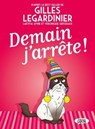 Demain j'arrête ! - Gilles Legardinier ; Laeticia Aynie ; Véronique Grisseaux - 9782749941868