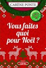 Vous faites quoi pour Noël ? - Carène Ponte - 9782749942124
