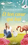 Et ton coeur qui bat - Carène Ponte - 9782749944319