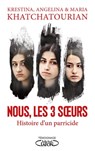 Nous, les trois soeurs - L'histoire d'un parricide - Angelina Khatchatourian ; Krestina Khatchatourian ; Maria Khatchatourian ; Veronika Dorman ; Alexeï Parchine ; Mari Davtyan ; Alexeï Liptser ; Svetlana Davydova ; Alexeï Pakouline ; Valentina Frolova - 9782749946795