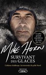 Survivant des glaces - Mike Horn ; Rémy Fière - 9782749948119