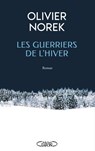 Les Guerriers de l'Hiver : prix Renaudot des lycéens 2024 - prix Jean Giono 2024 - Olivier Norek - 9782749959672