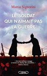 Le Soldat qui n'aimait pas la guerre - Mattia Signorini - 9782749959832