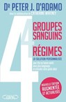 4 groupes sanguins, 4 régimes - Peter J. D'Adamo ; Catherine Whitney - 9782749960548