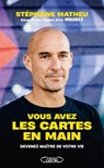 Vous avez les cartes en main - Devenez maître de votre vie - Stéphane Matheu - 9782749962566