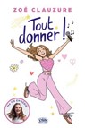 Tout donner ! - Zoé Clauzure - 9782749963457