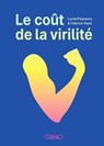 Le Coût de la virilité - Lucile Peytavin ; Fabrice Haes - 9782749964737