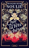 Que la fête s'achève ! - François-Henri Soulié - 9782749965819