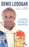 Contre vents et marées - Denis Ledogar ; Vivianne Perret ; Catherine Trautmann - 9782750905927